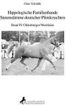 Hippologische Familienbande. Stutenstämme deutscher Pferdezuchten / Oldenburger /Westfalen