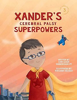 Xander's Cerebral Palsy Superpowers (One Three Nine Inspired, Band 3)