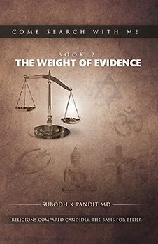 Come Search With Me: The Weight Of Evidence: Religions Compared Candidly. The Basis For Belief. - Book 2