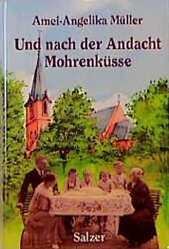 Und nach der Andacht Mohrenküsse. Eine Kindheit an der Grenze