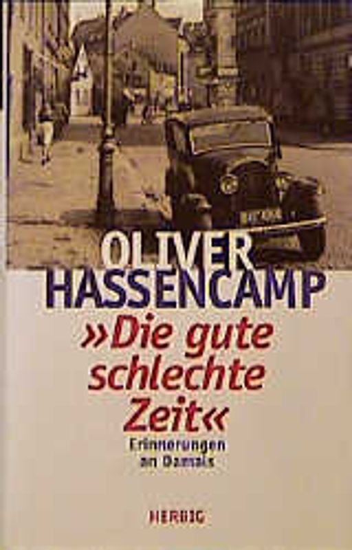 Die gute schlechte Zeit. Erinnerungen an Damals