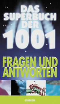 Das Superbuch der 1001 Fragen und Antworten