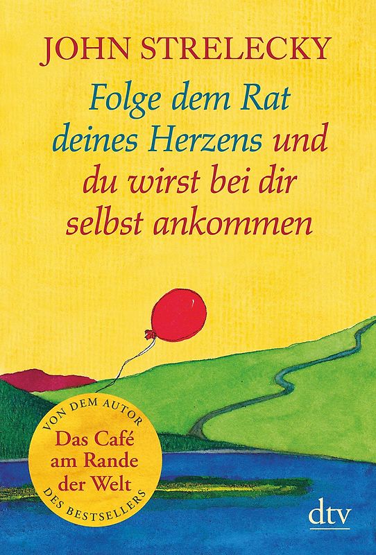 Folge dem Rat deines Herzens und du wirst bei dir selbst ankommen