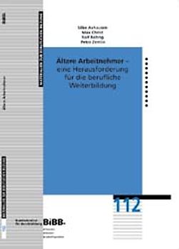 Ältere Arbeitnehmer - eine Herausforderung für die berufliche Weiterbildung. Wissenschaftliche Grundlagen und Ziele
