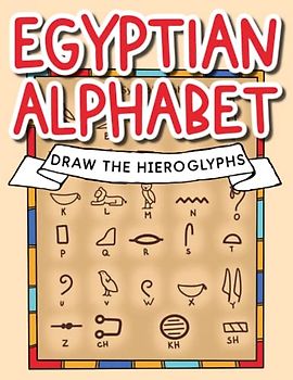 Egyptian Alphabet - Draw the Hieroglyphs!