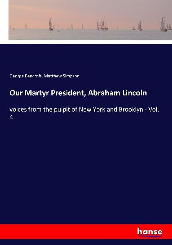 Our Martyr President, Abraham Lincoln
