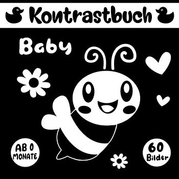 Kontrastbuch Baby ab 0 Schwarz & Weiß: kontrast Bilderbuch für Neugeborene und Kinder zur Förderung & Stimulierung der Sehkraft Fähigkeiten ihres Kindes