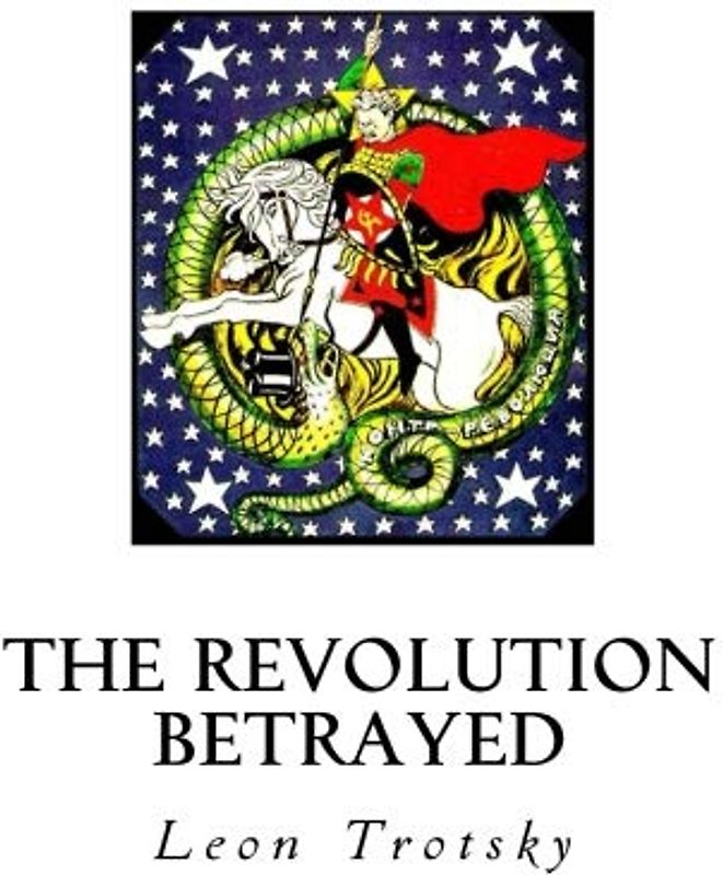 The Revolution Betrayed: What is the Soviet Union and Where is it Going?