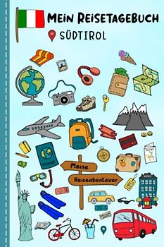 Reisetagebuch für Kinder Südtirol: Italien Urlaubstagebuch zum Ausfüllen,Eintragen,Malen,Einkleben für Ferien & Urlaub A5, Aktivitätsbuch & Tagebuch ... Kinder Buch für Reise & unterwegs