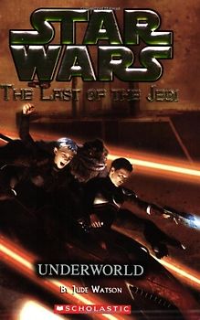 Star Wars: The Last of the Jedi #3: Underworld - Jude Watson