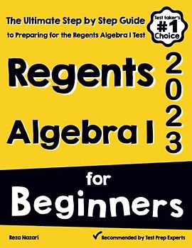 Regents Algebra I for Beginners: The Ultimate Step by Step Guide to Acing Regents Algebra I
