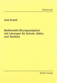 Mathematik-Übungsaufgaben mit Lösungen für Schule, Abitur und Studium