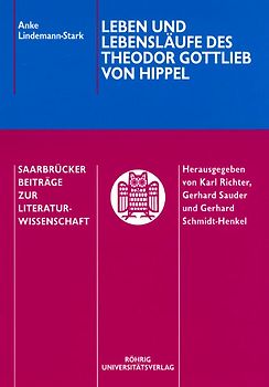 Leben und Lebensläufe des Theodor Gottlieb von Hippel