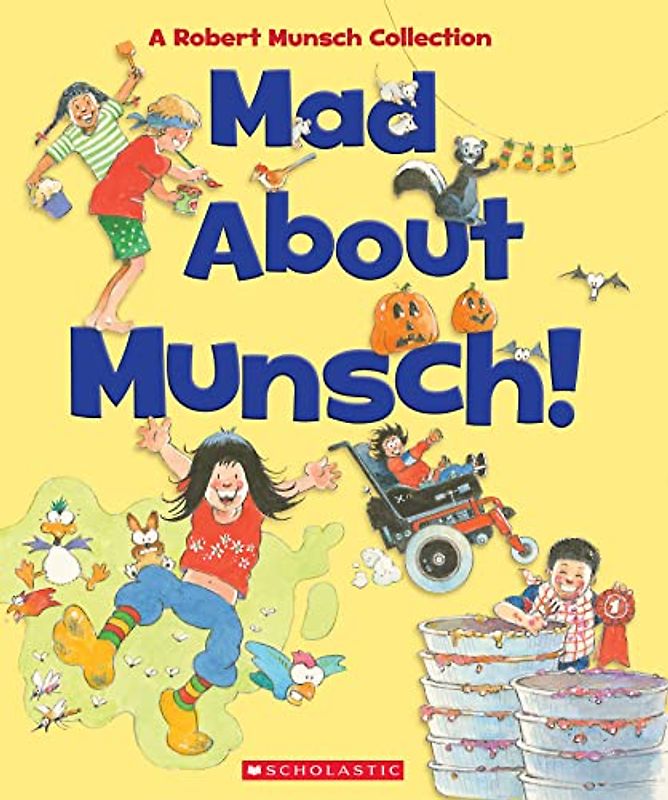 Mad About Munsch: A Robert Munsch Collection