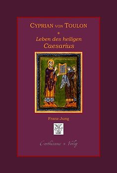 Das Leben des Heiligen Caesarius von Arles