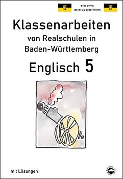 Englisch 5, Klassenarbeiten von Realschulen in Baden-Württembert mit Lösungen