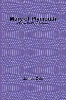 Mary of Plymouth: A Story of the Pilgrim Settlement