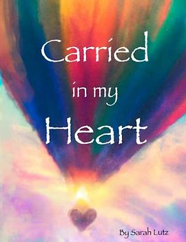 Carried in my Heart: An Adoption Tale (Love Makes a Family, Band 1)