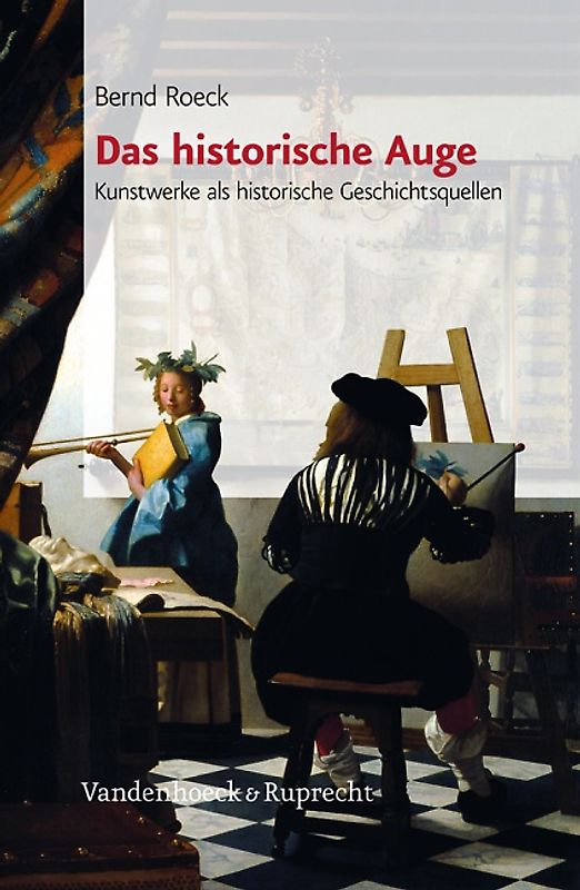Das historische Auge. Kunstwerke als Zeugen ihrer Zeit. Von der Renaissance zur Revolution