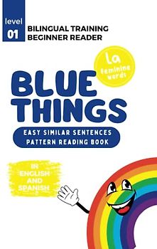 (La) Bilingual Training (Beginner Readers) BLUE THINGS: Easy similar sentences; pattern reading book ((LA) Bilingual Training for Beginner Readers COLORS)