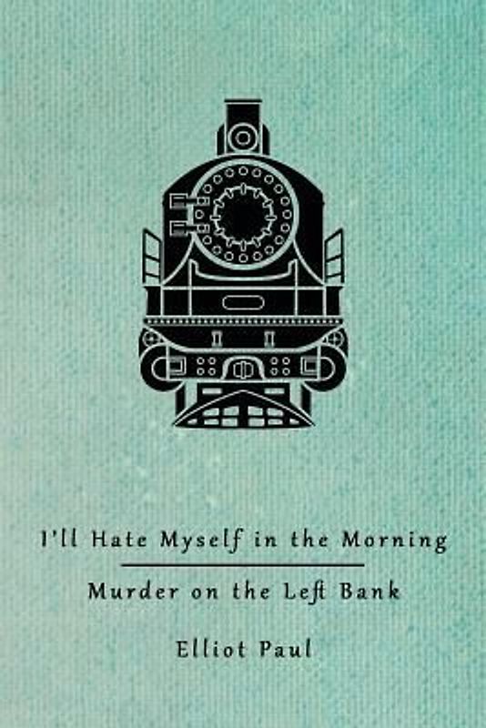 I'll Hate Myself in the Morning / Murder on the Left Bank (Homer Evans Mysteries)