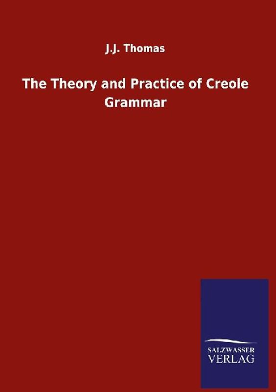 The Theory and Practice of Creole Grammar