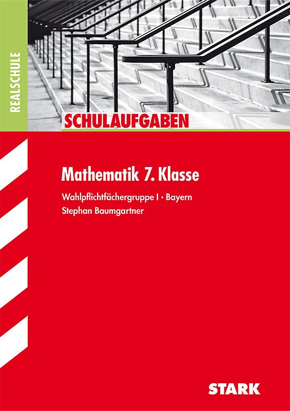 STARK Schulaufgaben Realschule - Mathematik 7. Klasse Gruppe I - Bayern