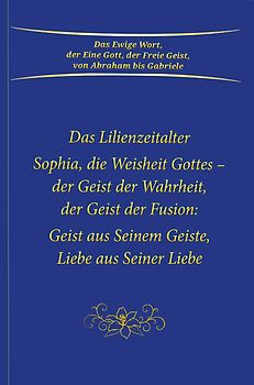 Sophia, die Weisheit Gottes - der Geist der Wahrheit, der Geist der Fusion: Geist aus Seinem Geiste, Liebe aus Seiner Liebe