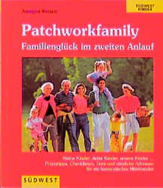 Die Patchworkfamily. Familienglück im zweiten Anlauf