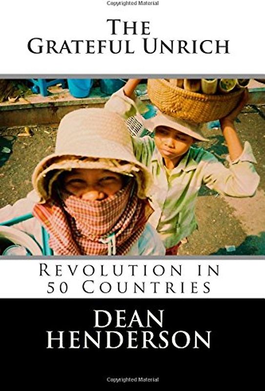 The Grateful Unrich: Revolution in 50 Countries - Henderson, Dean
