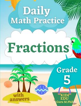 Daily Math Practice: Fractions Grade 5: Fractions Practice for Kids with Solutions