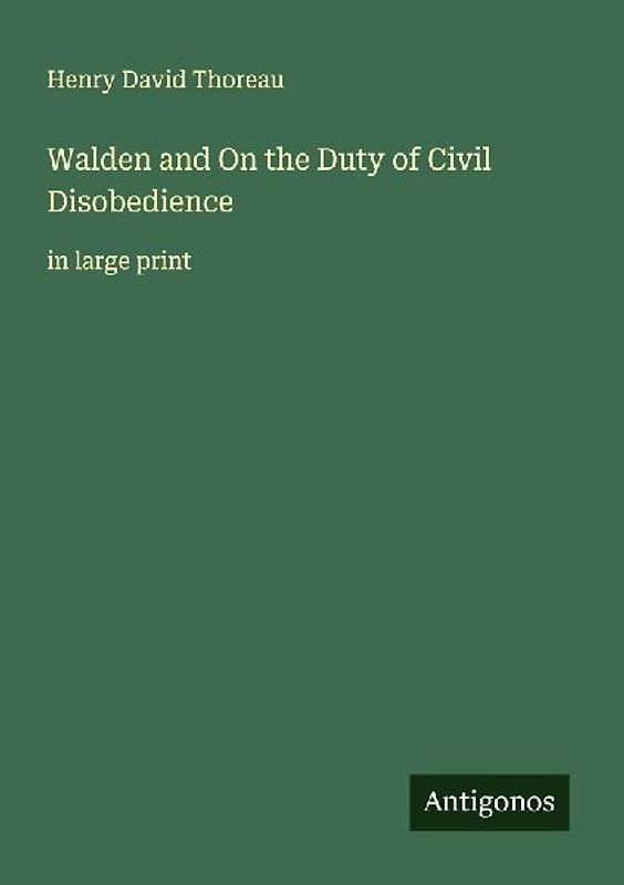 Walden and On the Duty of Civil Disobedience