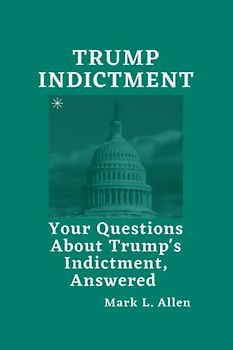 Trump Indictment: Your Questions About Trump's Indictment, Answered