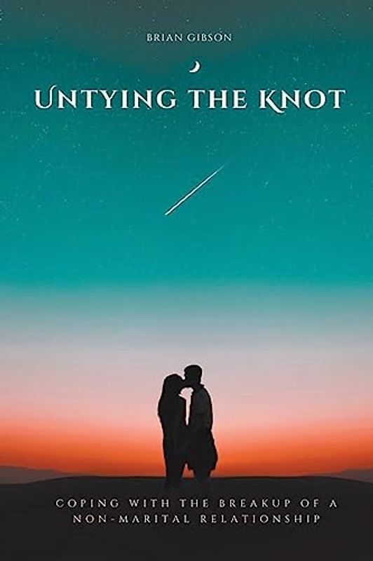 Untying the Knot Coping with the Breakup of a Non-Marital Relationship