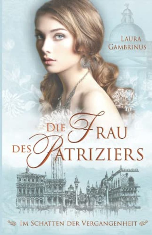 Die Frau des Patriziers: Im Schatten der Vergangenheit