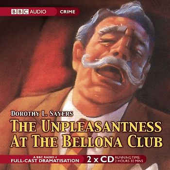 The Unpleasantness At The Bellona Club (BBC Audio Crime) - Sayers, Dorothy L.