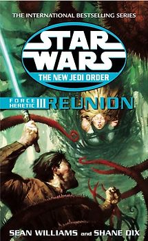Star Wars: The New Jedi Order - Force Heretic - Reunion: Reunion v. 3 - Sean Williams
