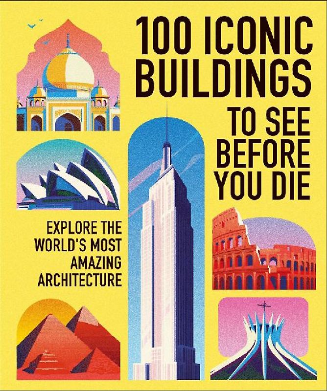100 Iconic Buildings to See Before You Die