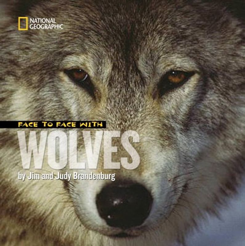 Face to Face With Wolves (Face to Face with Animals) - Jim Brandenburg
