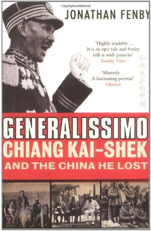 Generalissimo: Chiang Kai-shek and the China He Lost - Jonathan Fenby
