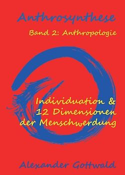 Anthrosynthese Band 2: Anthropologie