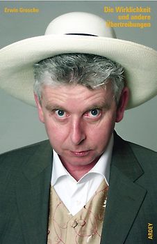 Die Wirklichkeit und andere Übertreibungen