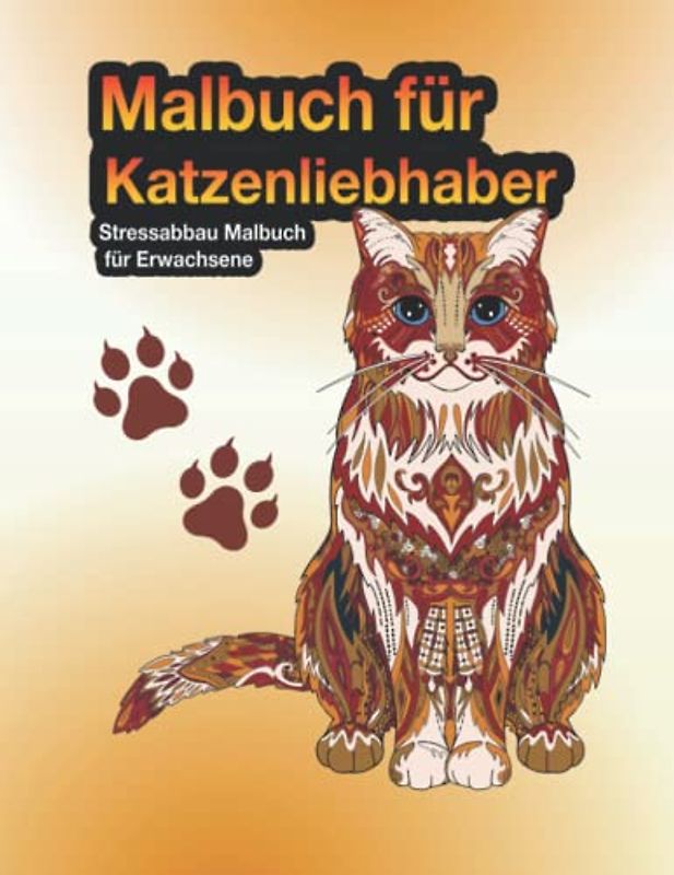 Malbuch für Katzenliebhaber: Stressabbau Malbuch für Erwachsene: Katzen Ausmalbuch Geschenk für Frauen, Mann, Katzenfreunde, Männer, Katzenbesitzer, Geburtstag, Weihnachten