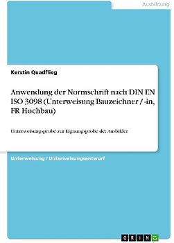 Anwendung der Normschrift nach DIN EN ISO 3098 (Unterweisung Bauzeichner / -in, FR Hochbau)