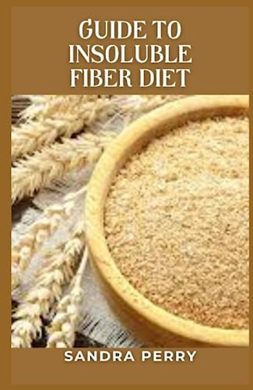Guide to Insoluble Fiber Diet: Insoluble fiber is what we usually think of when we think “fiber” or “roughage”.