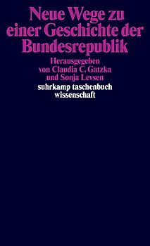 Neue Wege zu einer Geschichte der Bundesrepublik