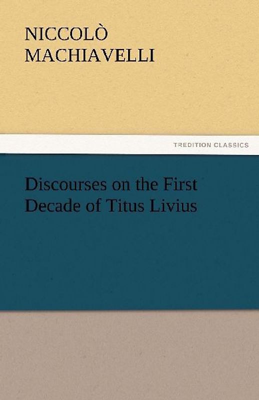 Discourses on the First Decade of Titus Livius