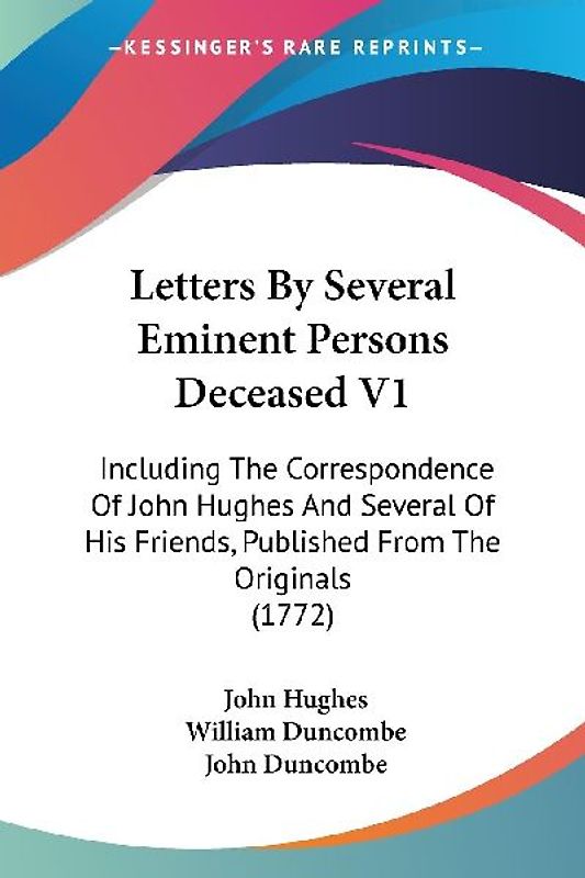 Letters By Several Eminent Persons Deceased V1