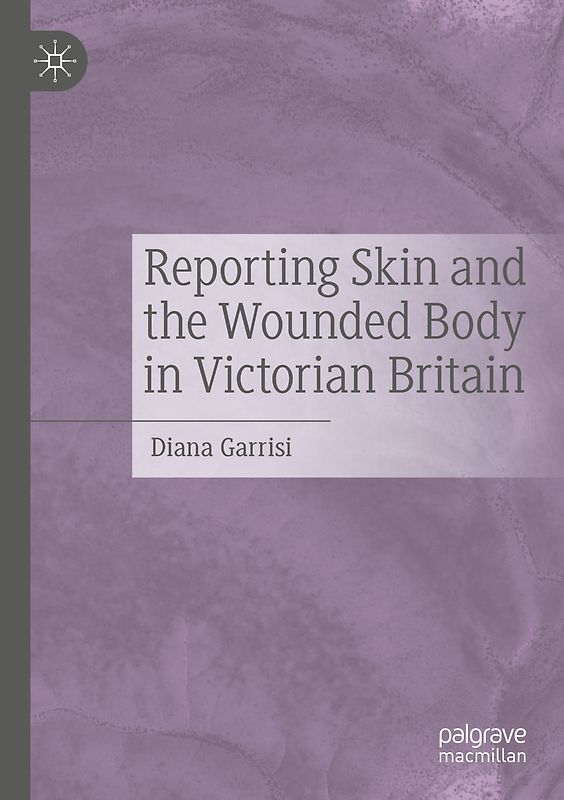 Reporting Skin and the Wounded Body in Victorian Britain