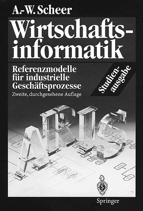 Wirtschaftsinformatik. Studienausgabe. Referenzmodelle für industrielle Geschäftsprozesse